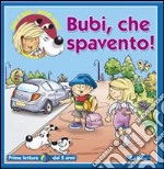 Bubi, che spavento! Ediz. illustrata libro