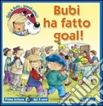 Bubi ha fatto goal! Ediz. illustrata libro