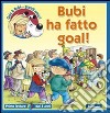 Bubi ha fatto goal! Ediz. illustrata libro