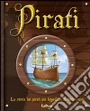 Pirati. La storia dei pirati più leggendari di tutti i mari. Ediz. illustrata libro