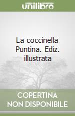 La coccinella Puntina. Ediz. illustrata libro