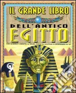 Il grande libro dell'antico Egitto. Ediz. illustrata libro