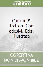 Camion & trattori. Con adesivi. Ediz. illustrata libro