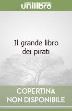 Il grande libro dei pirati libro