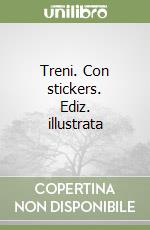 Treni. Con stickers. Ediz. illustrata libro