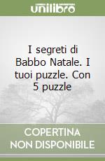 I segreti di Babbo Natale. I tuoi puzzle. Con 5 puzzle libro