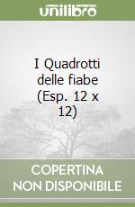 I Quadrotti delle fiabe (Esp. 12 x 12) libro