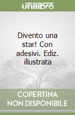 Divento una star! Con adesivi. Ediz. illustrata libro