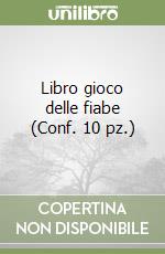 Libro gioco delle fiabe (Conf. 10 pz.) libro