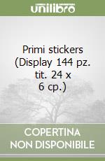 Primi stickers (Display 144 pz. tit. 24 x 6 cp.) libro