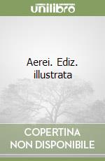 Aerei. Ediz. illustrata libro