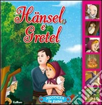 Hansel e Gretel. Ediz. illustrata