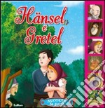 Hansel e Gretel. Ediz. illustrata libro