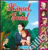 Hansel e Gretel. Ediz. illustrata libro