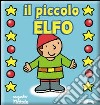 Il piccolo elfo. Ediz. illustrata libro