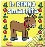 La renna smarrita. Ediz. illustrata libro