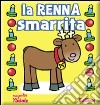 La renna smarrita. Ediz. illustrata libro