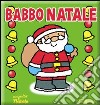 Babbo Natale. Ediz. illustrata libro