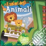 Il safari degli animali. Ediz. illustrata libro