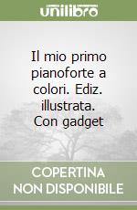 Il mio primo pianoforte a colori. Ediz. illustrata. Con gadget libro