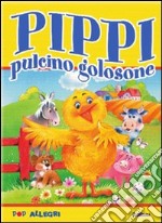 Pippi pulcino golosone. Libro pop-up. Ediz. illustrata libro