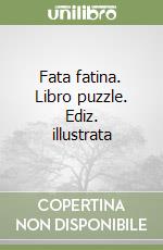 Fata fatina. Libro puzzle. Ediz. illustrata