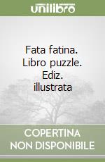 Fata fatina. Libro puzzle. Ediz. illustrata libro