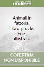 Animali in fattoria. Libro puzzle. Ediz. illustrata libro