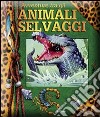 Avventure tra gli animali selvaggi . Libro pop-up. Ediz. illustrata libro