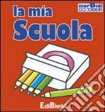 La mia scuola. Ediz. illustrata