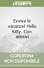 Evviva le vacanze! Hello Kitty. Con adesivi libro