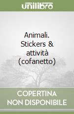 Animali. Stickers & attività (cofanetto) libro