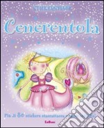 Cenerentola. Stickersfiabe. Con adesivi. Ediz. illustrata libro