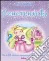 Cenerentola. Stickersfiabe. Con adesivi. Ediz. illustrata libro