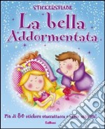 La bella addormentata. Stickersfiabe. Con adesivi. Ediz. illustrata libro