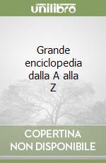 Grande enciclopedia dalla A alla Z libro