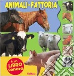 Animali in fattoria. Libro sonoro. Ediz. illustrata