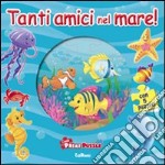 Tanti amici nel mare! Ediz. illustrata. Con 5 puzzle libro