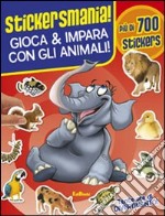 Gioca & impara con gli animali! Stickersmania. Ediz. illustrata libro