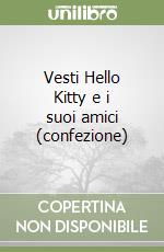 Vesti Hello Kitty e i suoi amici (confezione) libro