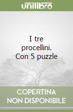 I tre procellini. Ediz. illustrata. Con 5 puzzle libro