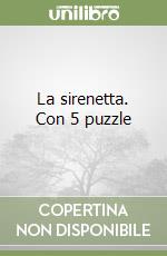 La sirenetta. Con 5 puzzle libro