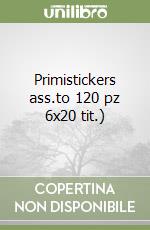 Primistickers ass.to 120 pz 6x20 tit.) libro