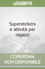 Superstickers e attività per ragazzi