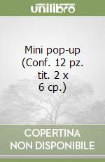 Mini pop-up (Conf. 12 pz. tit. 2 x 6 cp.) libro