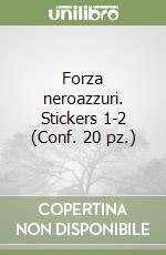 Forza neroazzuri. Stickers 1-2 (Conf. 20 pz.) libro