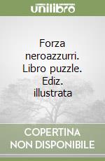 Forza neroazzurri. Libro puzzle. Ediz. illustrata libro