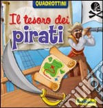 Il tesoro dei pirati. Ediz. illustrata libro