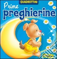 Prime preghierine. Ediz. illustrata
