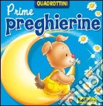 Prime preghierine. Ediz. illustrata libro